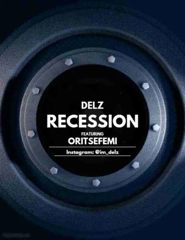 Delz - Recession ft Oritsefemi